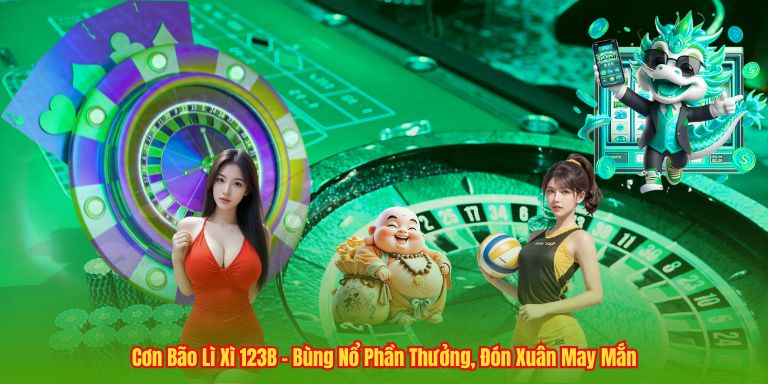 Cơn Bão Lì Xì 123B – Bùng Nổ Phần Thưởng, Đón Xuân May Mắn 1 Cơn Bão Lì Xì 123B – Bùng Nổ Phần Thưởng, Đón Xuân May Mắn