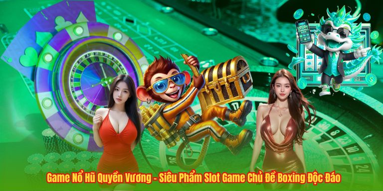 Game Nổ Hũ Quyền Vương – Siêu Phẩm Slot Game Chủ Đề Boxing Độc Đáo 2 Game Nổ Hũ Quyền Vương – Siêu Phẩm Slot Game Chủ Đề Boxing Độc Đáo