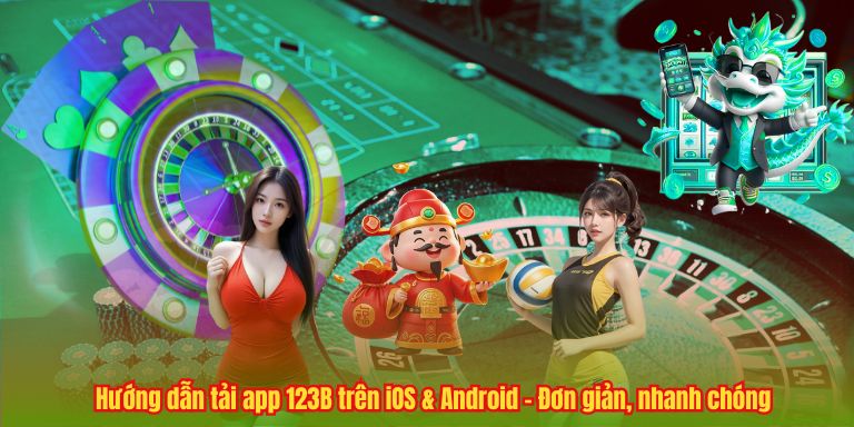 TẢI APP 123B 4 Hướng dẫn tải app 123B trên iOS & Android – Đơn giản, nhanh chóng